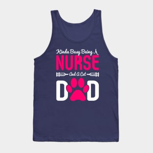 Kinda Busy Being A Nurse And A Cat Dad Funny Fathers Day Tank Top